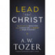 Lead like Christ – Reflecting the Qualities and Character of Christ in Your Ministry: Reflecting the Qualities and Character of Christ in Your Ministry