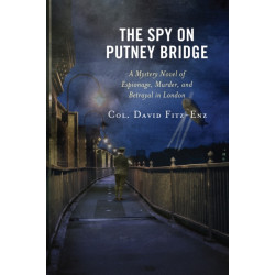 The Spy on Putney Bridge: A Mystery Novel of Espionage, Murder, and Betrayal in London