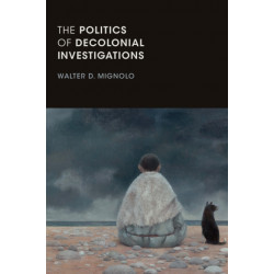 The Politics of Decolonial Investigations