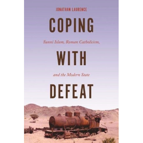 Coping with Defeat: Sunni Islam, Roman Catholicism, and the Modern State