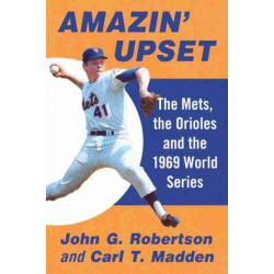 Amazin' Upset: The Mets, the Orioles and the 1969 World Series