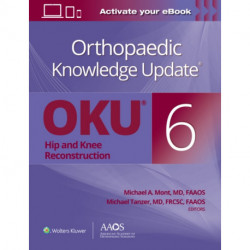 Orthopaedic Knowledge Update®: Hip and Knee Reconstruction 6 Print + Ebook