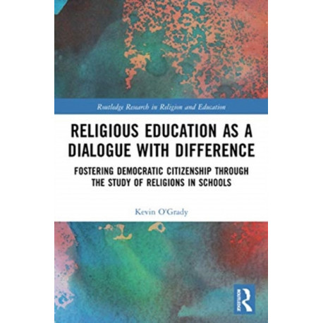 Religious Education as a Dialogue with Difference: Fostering Democratic Citizenship Through the Study of Religions in Schools