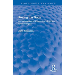 Among the Gods: An Archaeological Exploration of Ancient Greek Religion