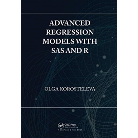 Advanced Regression Models with SAS and R
