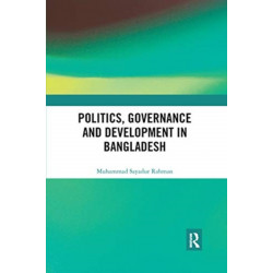 Politics, Governance and Development in Bangladesh