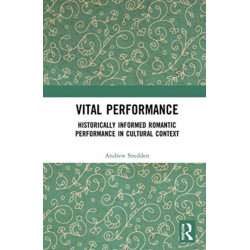 Vital Performance: Historically Informed Romantic Performance in Cultural Context