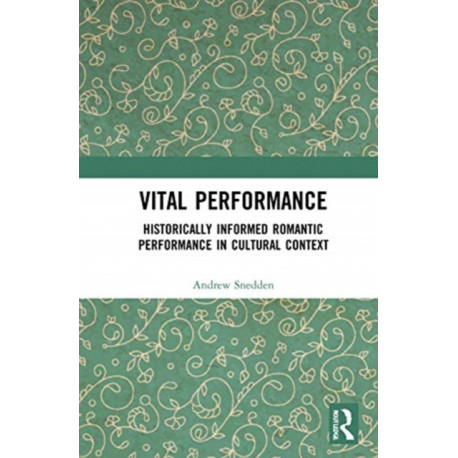 Vital Performance: Historically Informed Romantic Performance in Cultural Context