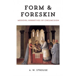 Form and Foreskin: Medieval Narratives of Circumcision