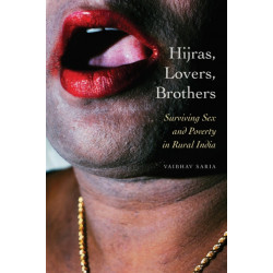 Hijras, Lovers, Brothers: Surviving Sex and Poverty in Rural India