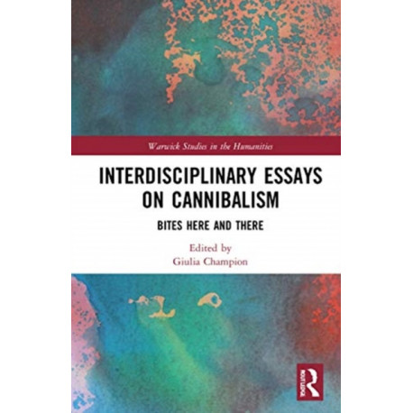 Interdisciplinary Essays on Cannibalism: Bites Here and There