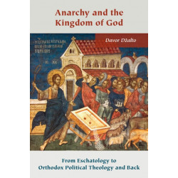 Anarchy and the Kingdom of God: From Eschatology to Orthodox Political Theology and Back