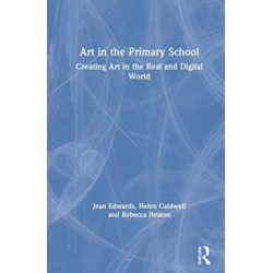 Art in the Primary School: Creating Art in the Real and Digital World