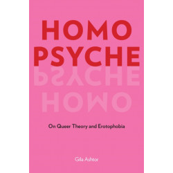 Homo Psyche: On Queer Theory and Erotophobia