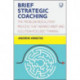 Brief Strategic Coaching: The Problem Resolution Process that Inspired B rief and Solution-focused Thinking