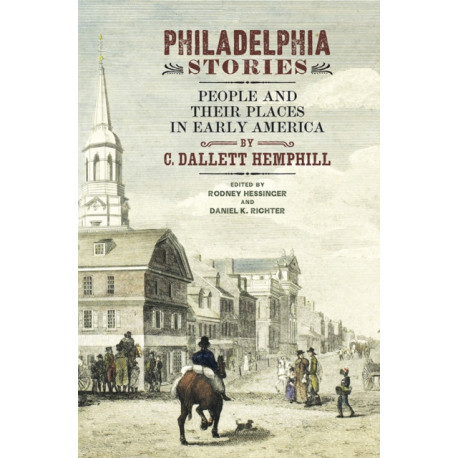 Philadelphia Stories: People and Their Places in Early America