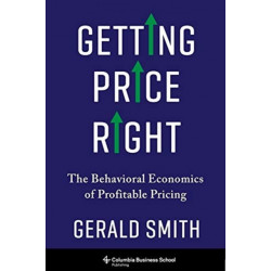 Getting Price Right: The Behavioral Economics of Profitable Pricing