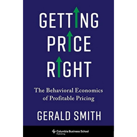 Getting Price Right: The Behavioral Economics of Profitable Pricing
