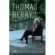 Thomas Berry: A Biography