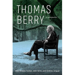 Thomas Berry: A Biography