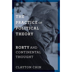The Practice of Political Theory: Rorty and Continental Thought