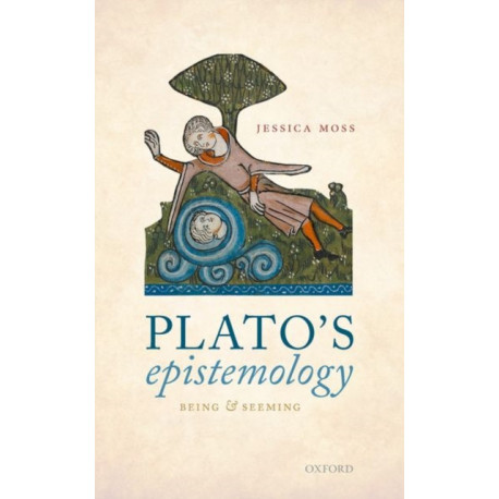 Plato's Epistemology: Being and Seeming