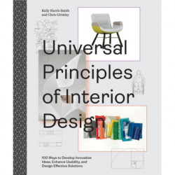 Universal Principles of Interior Design: 100 Ways to Develop Innovative Ideas, Enhance Usability, and Design Effective Solutions