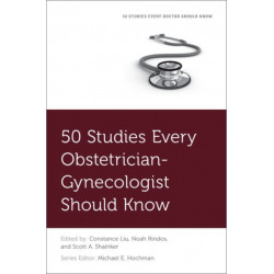 50 Studies Every Obstetrician-Gynecologist Should Know