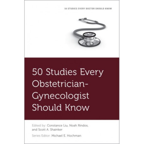 50 Studies Every Obstetrician-Gynecologist Should Know