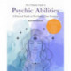 The Ultimate Guide to Psychic Abilities: A Practical Guide to Developing Your Intuition