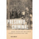 Presumed Criminal: Black Youth and the Justice System in Postwar New York
