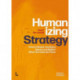 Humanizing Strategy: How to Master Emotions, Values and Beliefs When You Execute Plans