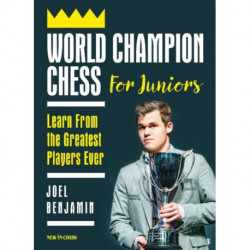 World Champion Chess for Juniors: Learn From the Greatest Players Ever