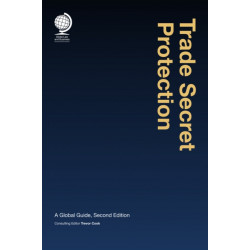 Trade Secret Protection: A Global Guide, Second Edition