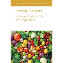 Instant Insights: Nutraceuticals in Fruit and Vegetables: Nutraceuticals in fruit and vegetables