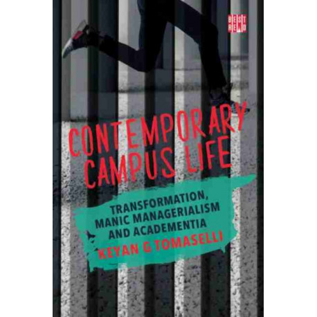 Contemporary Campus Life: Transformation, Manic Managerialism and Academentia