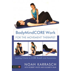 BodyMindCORE Work for the Movement Therapist: Leading Clients to CORE Breath and Awareness