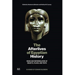 The Afterlives of Egyptian History: Reuse and Reformulation of Objects, Places, and Texts