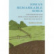 Iowa's Remarkable Soils: The Story of Our Most Vital Resource and How We Can Save It