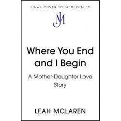 Where You End and I Begin: A Memoir