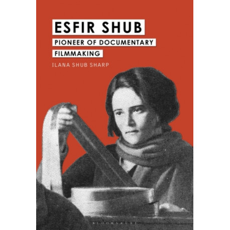 Esfir Shub: Pioneer of Documentary Filmmaking