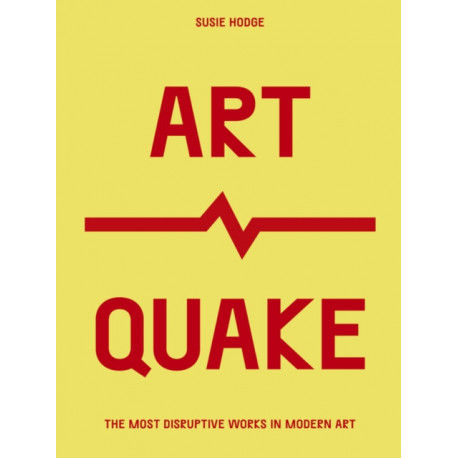 ArtQuake: The Most Disruptive Works in Modern Art