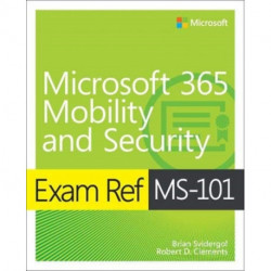 Exam Ref MS-101 Microsoft 365 Mobility and Security