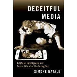 Deceitful Media: Artificial Intelligence and Social Life after the Turing Test