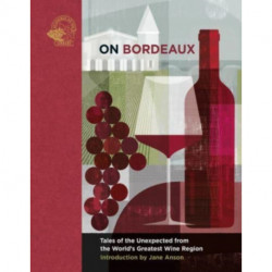 On Bordeaux: Tales of the Unexpected from the World's Greatest Wine Region
