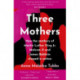 Three Mothers: How the Mothers of Martin Luther King Jr., Malcolm X and James Baldwin Shaped a Nation