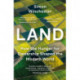 Land: How the Hunger for Ownership Shaped the Modern World