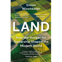 Land: How the Hunger for Ownership Shaped the Modern World