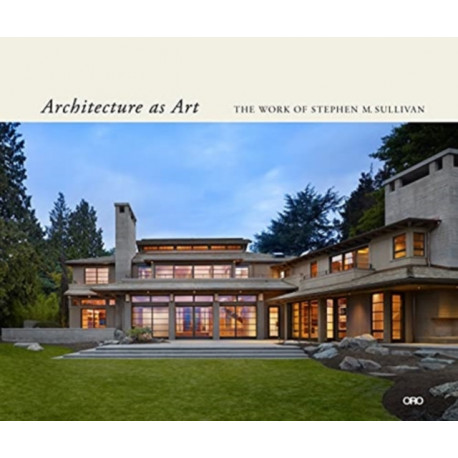 Architecture as Art: The Work of Stephen M. Sullivan