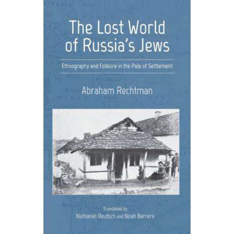 The Lost World of Russia's Jews: Ethnography and Folklore in the Pale of Settlement